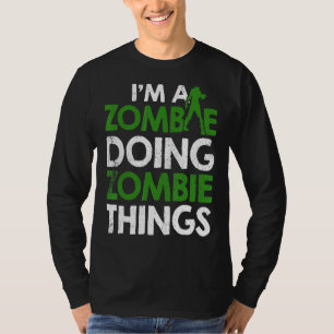 Camiseta Eu sou um zumbi fazendo coisas de zumbis