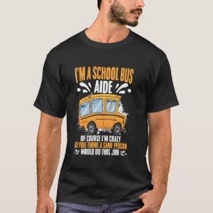 Camiseta Eu Sou Uma Auxiliar De Ônibus Escolar Claro Que Es