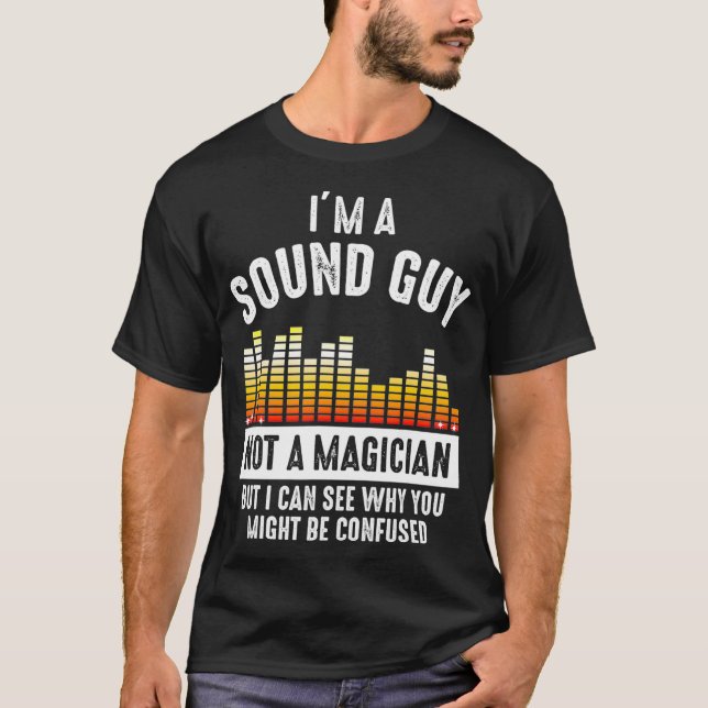 Camiseta Eu sou uma Cara de som que não um mágico pode ser  (Frente)