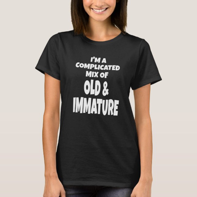 Camiseta Eu Sou Uma Combinação De Piada Imatura De Aniversá (Frente)