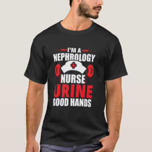 Camiseta Eu Sou Uma Enfermeira De Nefrologia Urina Boas Mão