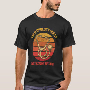 Camiseta Eu sou uma enfermeira de Urologia. É meu aniversár