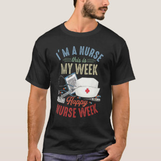 Camiseta Eu Sou Uma Enfermeira E Esta É Minha Semana Feliz 