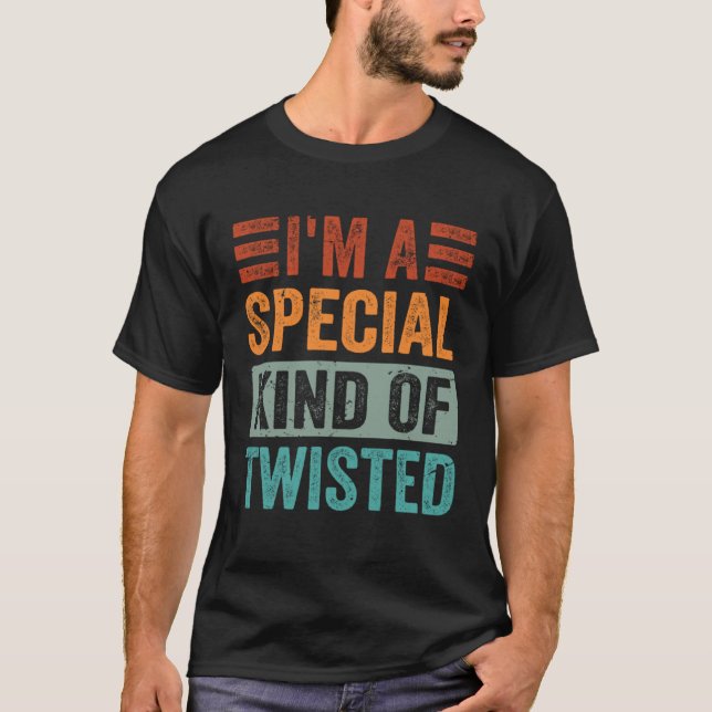 Camiseta Eu Sou Uma Espécie Especial De Retorcido (Frente)