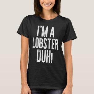 Camiseta Eu sou uma fantasia de lagosta Duh