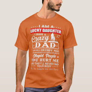 Camiseta Eu Sou Uma Filha Sortuda Eu Tenho Um Pai Louco Meu