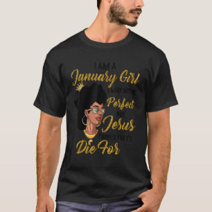 Camiseta Eu Sou Uma Garota De Janeiro Eu Posso Não Ser Perf