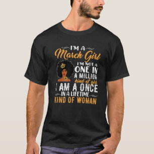 Camiseta Eu sou uma garota de março, não uma em milhões de 