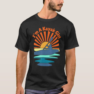 Camiseta Eu Sou Uma Garota Kayak Brincando Para As Mulheres