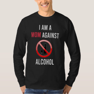 Camiseta Eu Sou Uma Mãe Contra O Álcool Apoiante