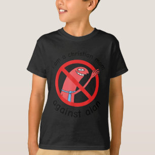 Camiseta Eu Sou Uma Mãe Cristã Contra Alan