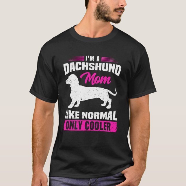 Camiseta Eu sou uma mãe Dachshund como um solhador normal (Frente)