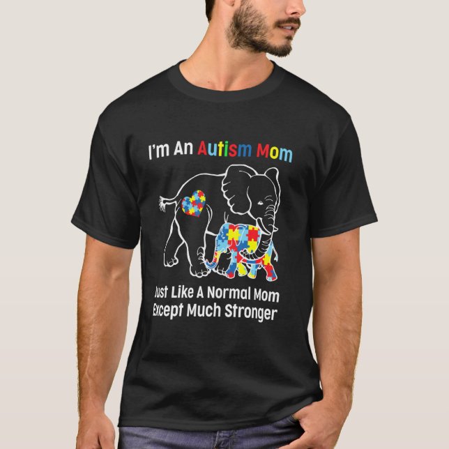 Camiseta Eu Sou Uma Mãe de Autismo Assim Como Uma Mãe Norma (Frente)