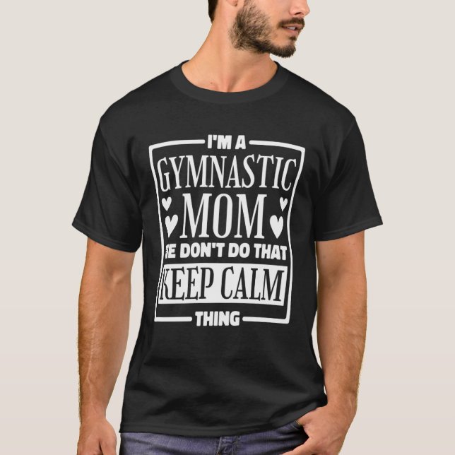 Camiseta Eu sou uma mãe ginástica Não fazemos isso Fique Ca (Frente)