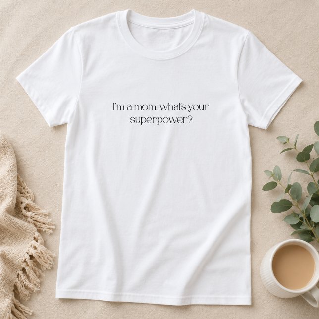 Camiseta Eu Sou uma Mãe, Qual é Seu Superpoder (Criador carregado)