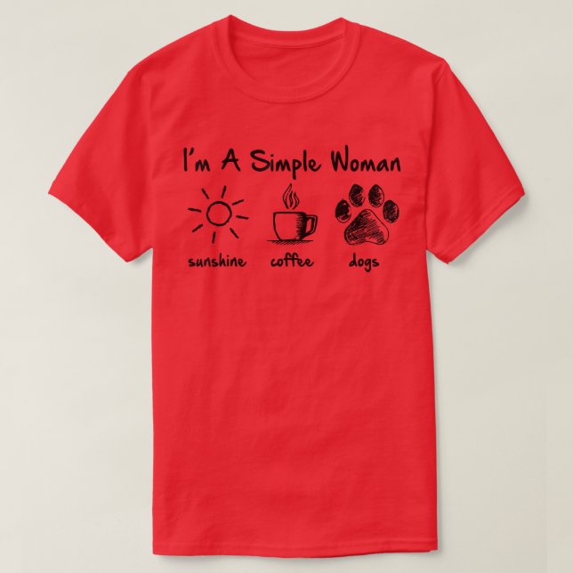 Camiseta Eu Sou Uma Mulher Simples Cães De Café (Frente do Design)