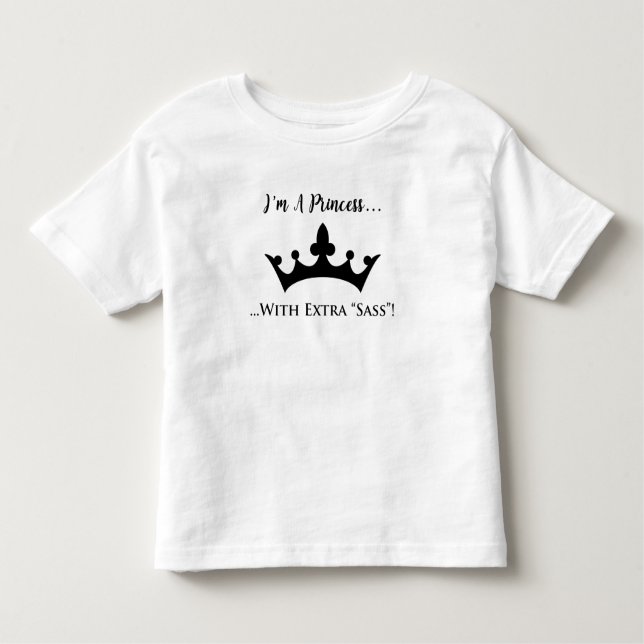 Camiseta Eu sou uma princesa com o Sass extra engraçado (Frente)
