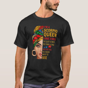 Camiseta Eu sou uma Rainha Escorpião Eu tenho 3 Lados Feli
