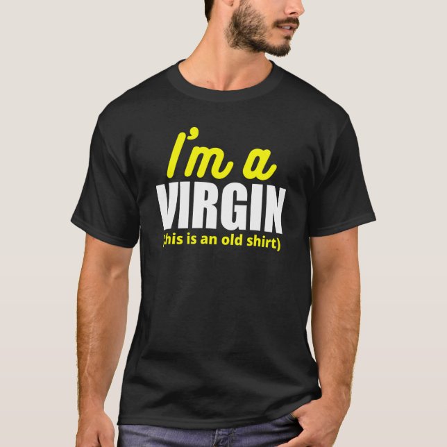 Camiseta Eu sou uma Virgem, isto é um Velho (Frente)