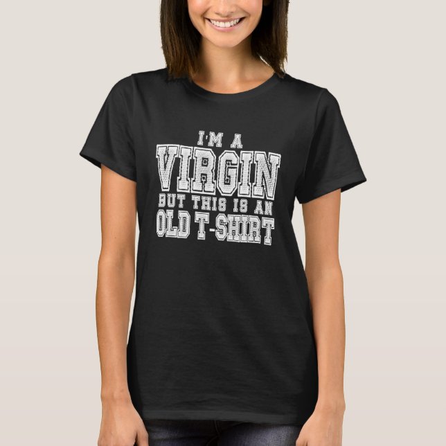 Camiseta Eu sou uma Virgem, mas isto é um Velho (Frente)