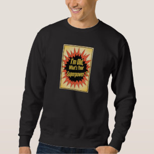 Camiseta “Eu Sou Velho, Qual é Seu Superpoder?”