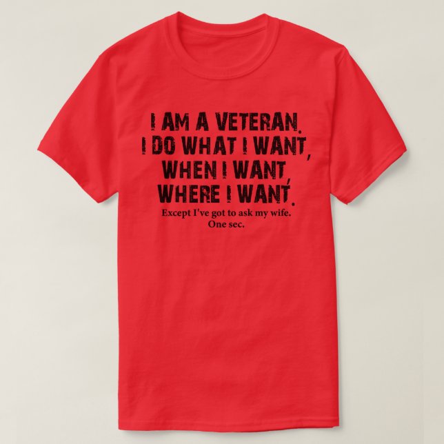 CAMISETA EU SOU VETERANO FAÇO O QUE QUERO QUANDO QUERO ONDE (Frente do Design)
