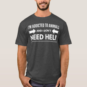 Camiseta Eu sou viciado em animais e não preciso de ajuda a