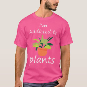 Camiseta Eu Sou Viciado Em Plantas Que Colocam Jardinagem