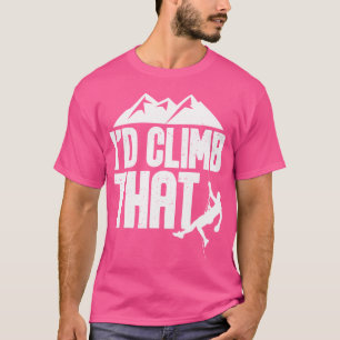 Camiseta Eu Subia Isso... Escalada De Pedra Subindo