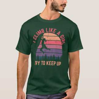 Camiseta Eu Subo Como Uma Garota para Manter Climber de Esc