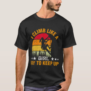 Camiseta Eu Subo Como Uma Garota Tente Acompanhar Subindo