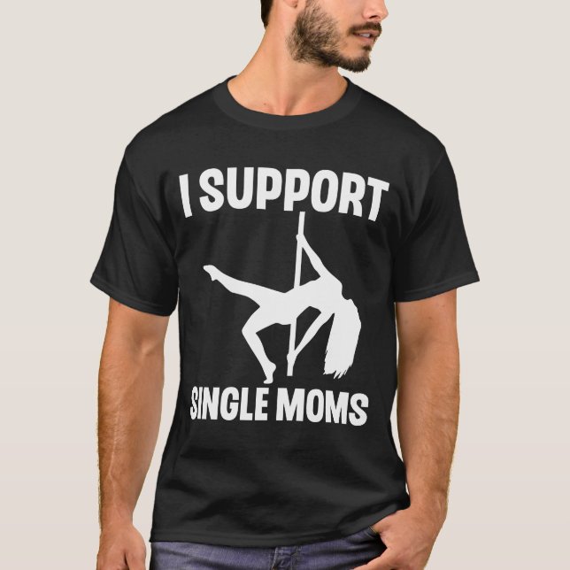 Camiseta Eu suporto Solteiro Mães stripper (Frente)