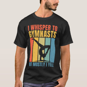 Camiseta Eu Sussurro para Ginastas Mas Principalmente Eu Gr