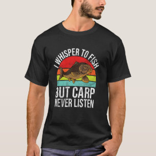 Camiseta Eu sussurro para os peixes, mas carpas nunca escut