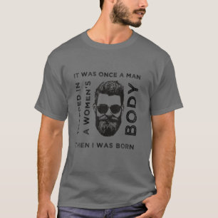 Camiseta Eu Também Era Uma Vez Um Homem Preso Em Um Corpo D