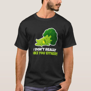 Camiseta Eu também não gosto de você, Broca Vegetável