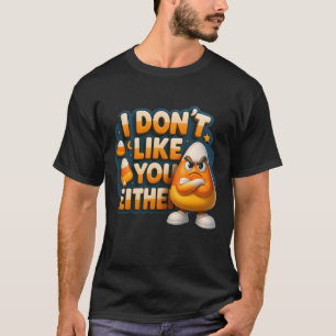 Camiseta Eu também não gosto de você, cara irritada, cara d