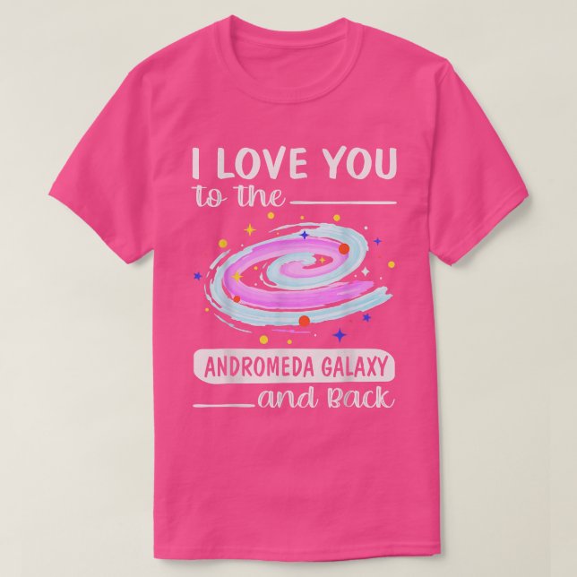 Camiseta Eu Te Amo À Galáxia Andromeda E Valente De Trás (Frente do Design)