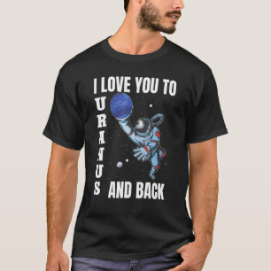 Camiseta Eu Te Amo A Urano E Planetas De Ciência De Trás Ma