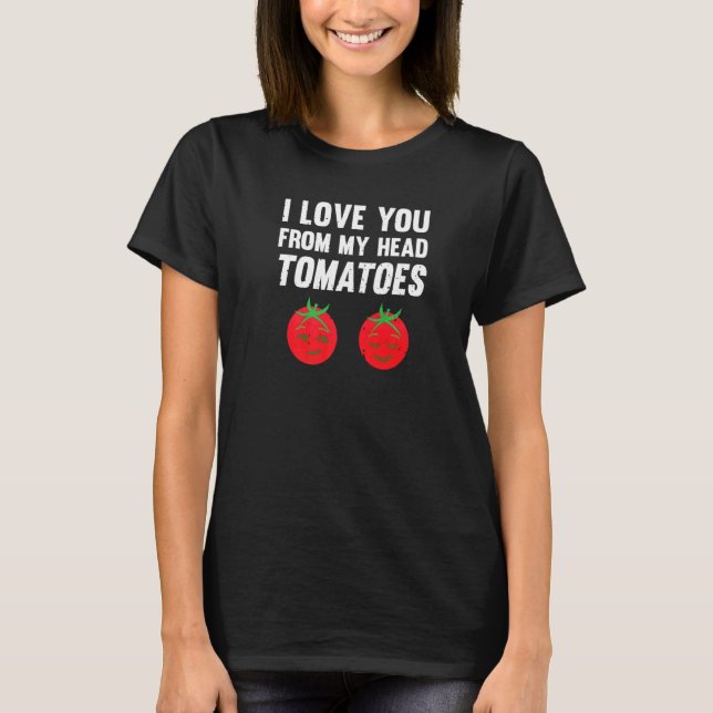 Camiseta Eu Te Amo Da Minha Cabeça Aos Meus Dedos Tomates C (Frente)