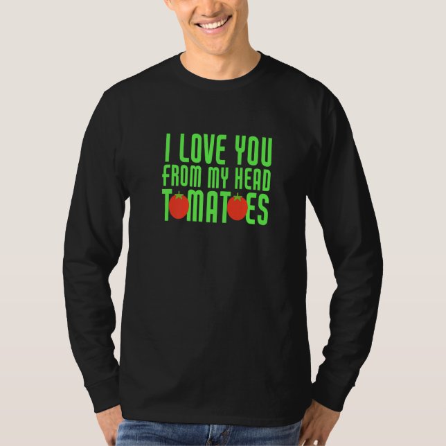 Camiseta Eu Te Amo De Minha Cabeça Tomates Engraçado Matriz (Frente)