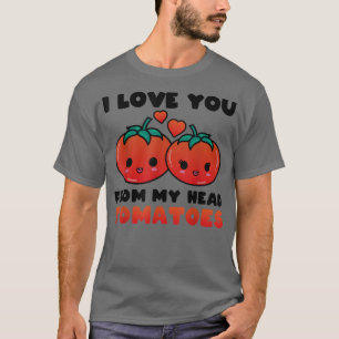 Camiseta Eu Te Amo Do Meu Casal De Tomates De Cabeça