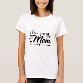 Camiseta Eu Te Amo Mãe