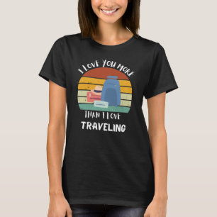 Camiseta Eu Te Amo Mais Do Que Eu Adoro Viajar