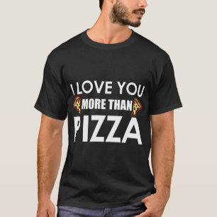 Camiseta Eu Te Amo Mais Do Que Pizza Comida Humor Engraçado