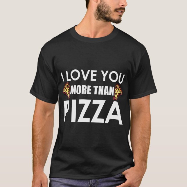 Camiseta Eu Te Amo Mais Do Que Pizza Comida Humor Engraçado (Frente)