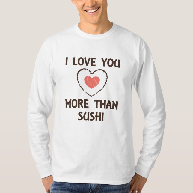 Camiseta Eu Te Amo Mais Do Que Sushi Engraçado Dizendo Comi (Frente)
