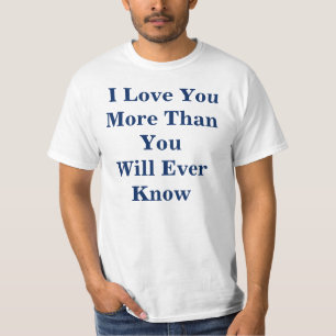 Camiseta "Eu te amo mais do que você saberão nunca" o