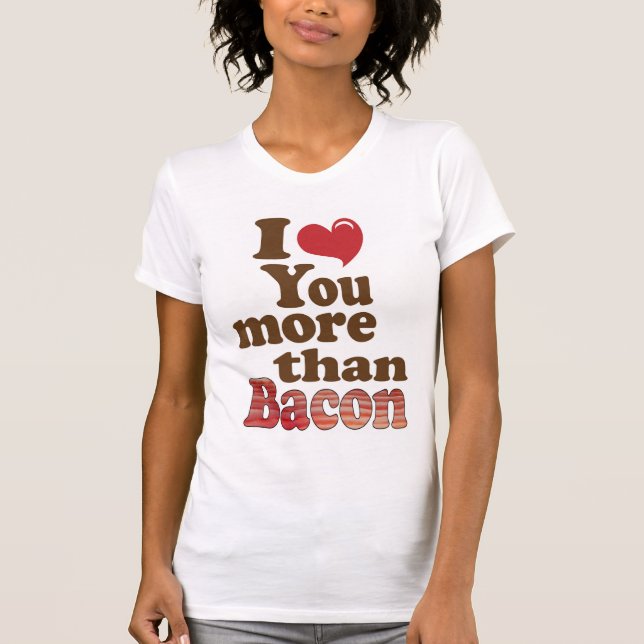 Camiseta Eu Te Amo Mais Que Bacon (Frente)