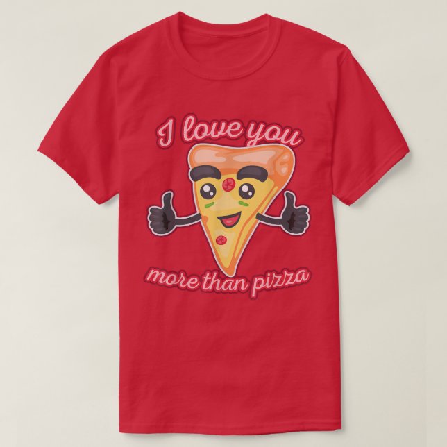 Camiseta Eu Te Amo Mais Que Pizza 1310 (Frente do Design)